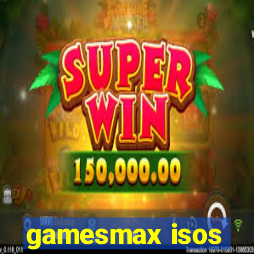 gamesmax isos